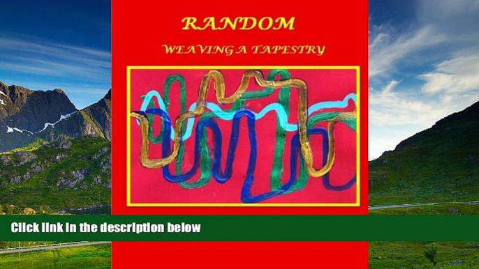 Must Have  Random: Weaving A Tapestry  READ Ebook Online Free