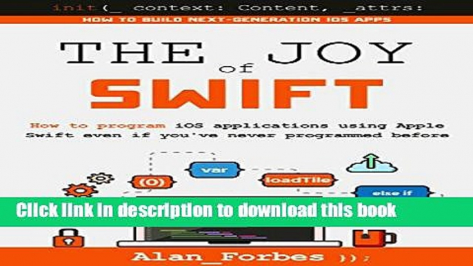 Books The Joy of Swift: How to program iOS applications using Apple Swift even if you ve never
