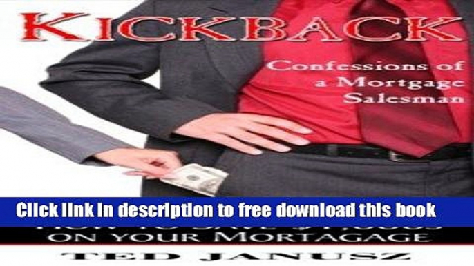 [Download] Kickback: Confessions of a Mortgage Salesman Free Download