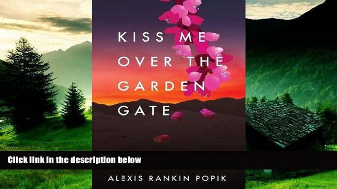 READ FREE FULL  Kiss Me Over the Garden Gate  READ Ebook Full Ebook Free