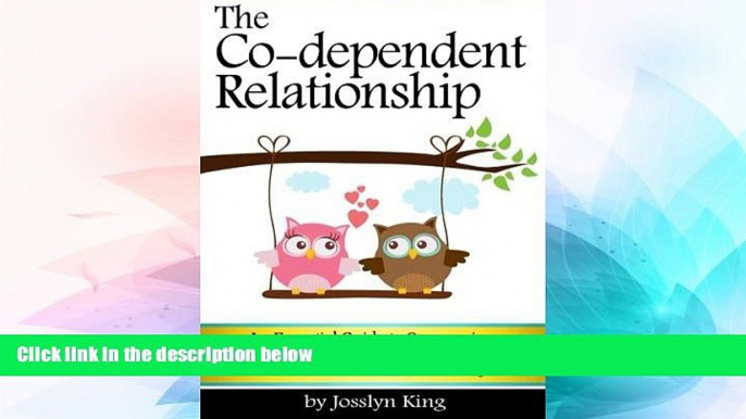 Must Have  The Co-dependent Relationship: An Essential Guide to Overcoming Codependency and