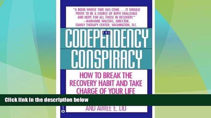 READ FREE FULL  Codependency Conspiracy: How to Break the Recovery Habit and Take Charge ofYour