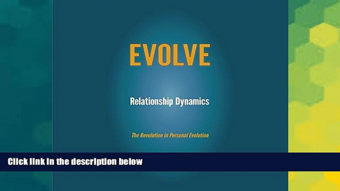 Full [PDF] Downlaod  Relationship Dynamics: The Revolution in Personal Evolution: EVOLVE  READ