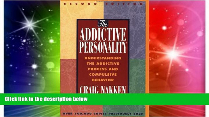 Must Have  The Addictive Personality: Understanding the Addictive Process and Compulsive Behavior