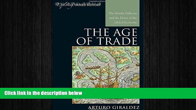 FREE DOWNLOAD  The Age of Trade: The Manila Galleons and the Dawn of the Global Economy