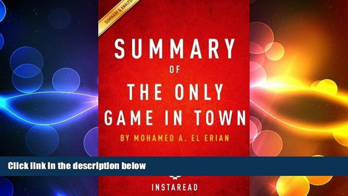 FREE DOWNLOAD  Summary of The Only Game in Town: by Mohamed A. El Erian | Includes Analysis  BOOK