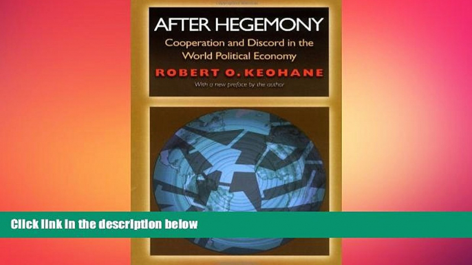 READ book  After Hegemony: Cooperation and Discord in the World Political Economy (Princeton