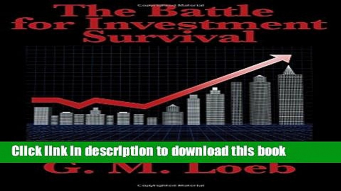 [Popular] The Battle for Investment Survival: Complete and Unabridged by G. M. Loeb Paperback Free