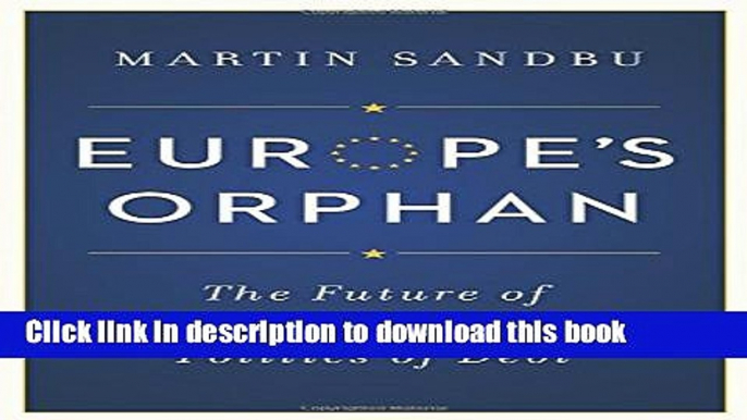 [Popular] Europe s Orphan: The Future of the Euro and the Politics of Debt Paperback Collection