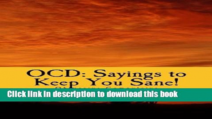 [Download] OCD: Sayings to Keep You Sane!: Reminders, Affirmations   Slogans Paperback Online