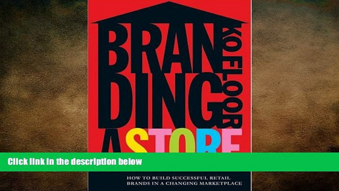 FREE PDF  Branding a Store: How to Build Successful Retail Brands in a Changing Marketplace READ