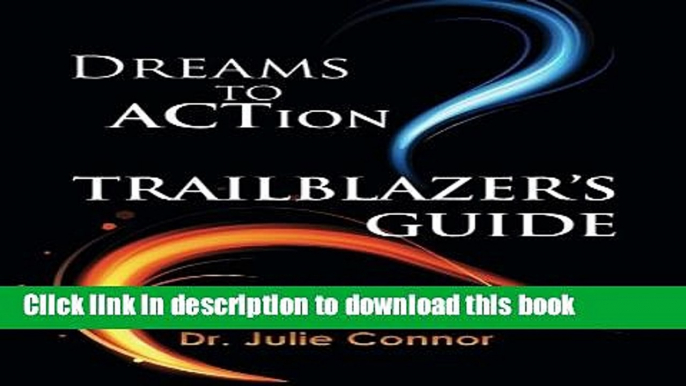 [Popular] Dreams to Action Trailblazer s Guide Kindle Online