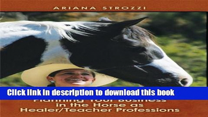 [Popular] Planning Your Business in the Horse As Healer/Teacher Professions Hardcover Collection