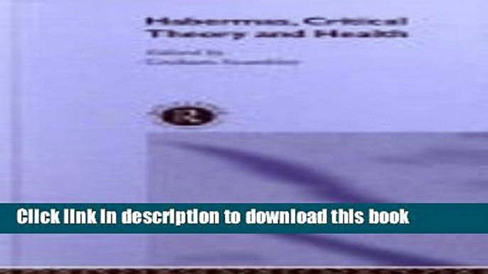 Books Habermas, Critical Theory and Health Full Download