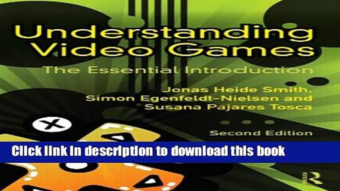 Books Understanding Video Games: The Essential Introduction Full Online