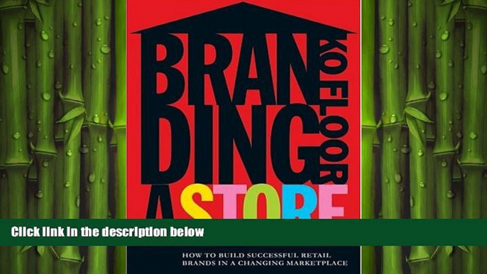 Free [PDF] Downlaod  Branding a Store: How to Build Successful Retail Brands in a Changing