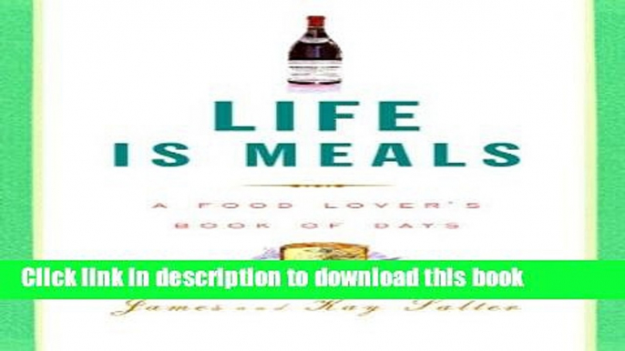 [Popular] Life Is Meals: A Food Lover s Book of Days Paperback OnlineCollection