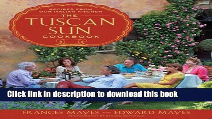 [Popular] The Tuscan Sun Cookbook: Recipes from Our Italian Kitchen Kindle Free