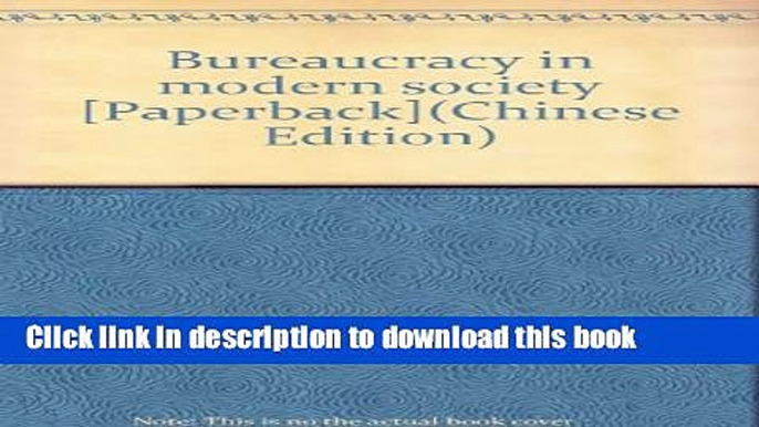 [Download] Bureaucracy in modern society [Paperback](Chinese Edition) Paperback Collection