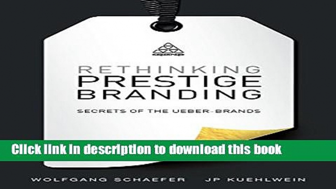 [Popular] Rethinking Prestige Branding: Secrets of the Ueber-Brands Paperback Online