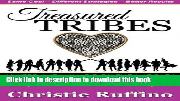 [PDF] Treasured Tribes: The Smart Woman s Guide to Attracting and Building Unlimited Treasures