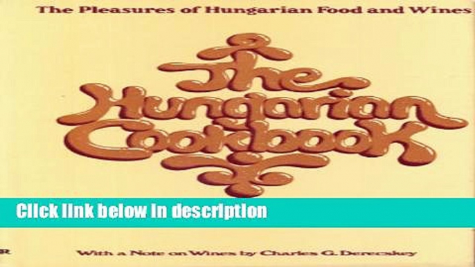 Books Hungarian Cook Book: Pleasures of Hungarian Foods and Wines Full Online