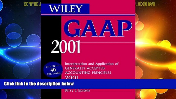 Must Have  Wiley GAAP 2001: Interpretation and Application of Generally Accepted Accounting