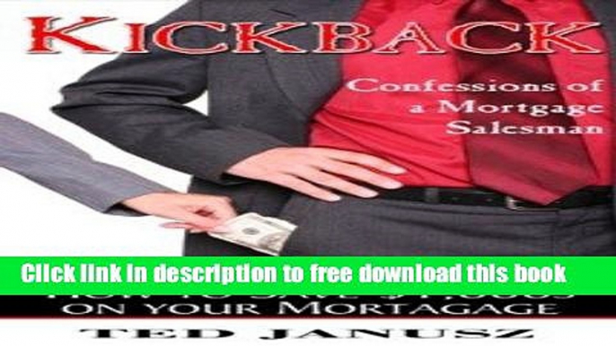 [Download] Kickback: Confessions of a Mortgage Salesman Free Download