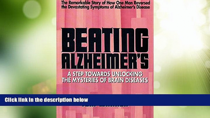 Must Have  Beating Alzheimer s: A Step Towards Unlocking the Mysteries of Brain Diseases  READ