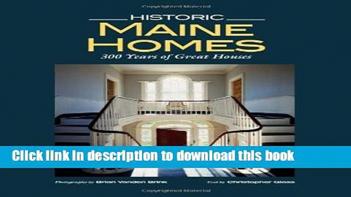 [Popular Books] Historic Maine Homes: 200 Years of Great Houses Free Online