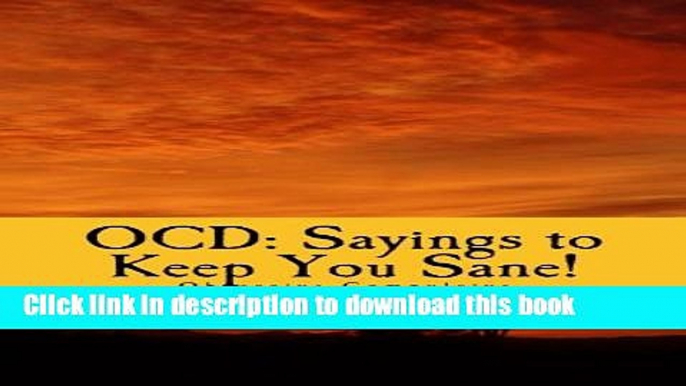 Ebook OCD: Sayings to Keep You Sane!: Reminders, Affirmations   Slogans Free Online