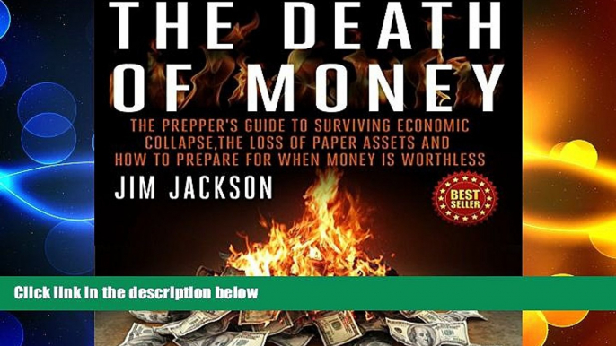 Free [PDF] Downlaod  The Death of Money: The Prepper s Guide to Surviving Economic Collapse, The