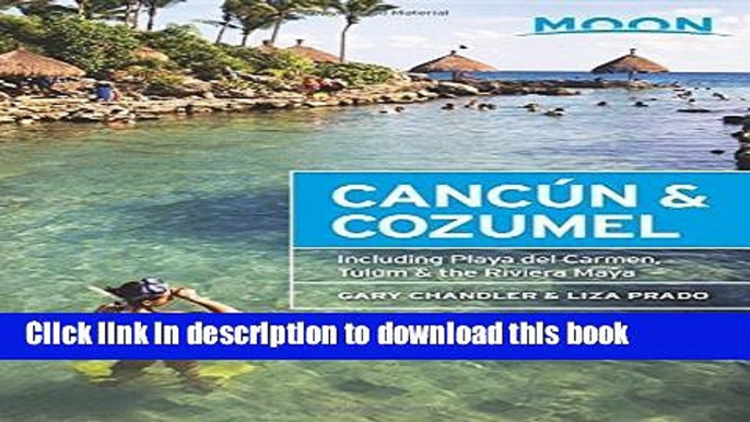 Download Moon CancÃºn   Cozumel: Including Playa del Carmen, Tulum   the Riviera Maya (Moon