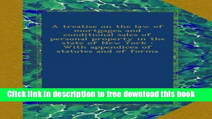 [Full] A treatise on the law of mortgages and conditional sales of personal property in the state