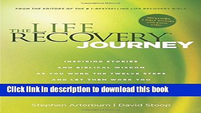 Books The Life Recovery Journey: Inspiring Stories and Biblical Wisdom for Your Journey through