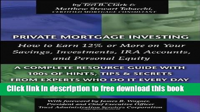 [Full] Private Mortgage Investing: How to Earn 12% or More on Your Savings, Investments, IRA