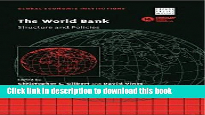 Download The World Bank: Structure and Policies (Global Economic Institutions) E-Book Free