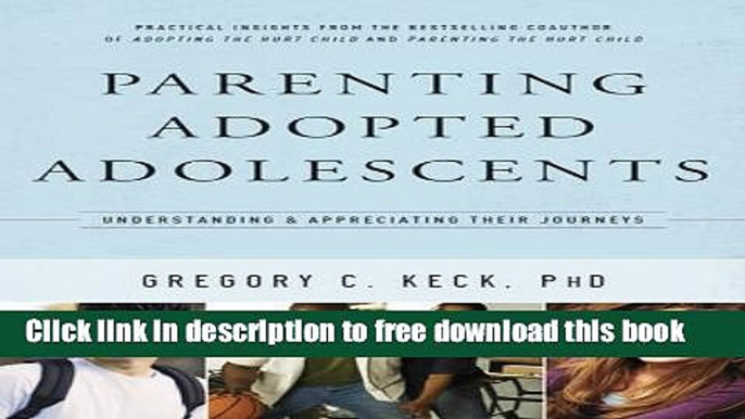 [Full] Parenting Adopted Adolescents: Understanding and Appreciating Their Journeys Free New