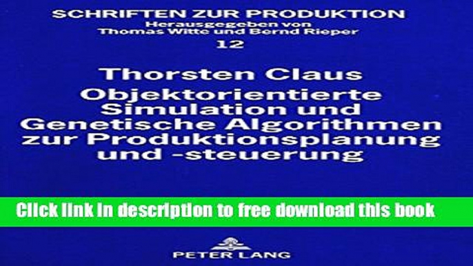 [Full] Objektorientierte Simulation und Genetische Algorithmen zur Produktionsplanung und