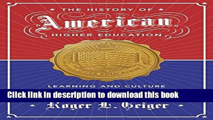 [Fresh] The History of American Higher Education: Learning and Culture from the Founding to World