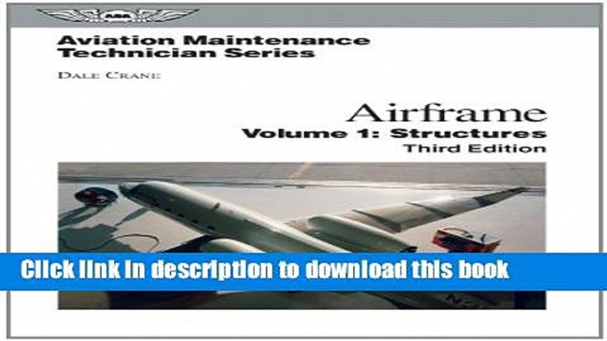 [Fresh] Aviation Maintenance Technician: Airframe, Volume 1: Structures New Ebook