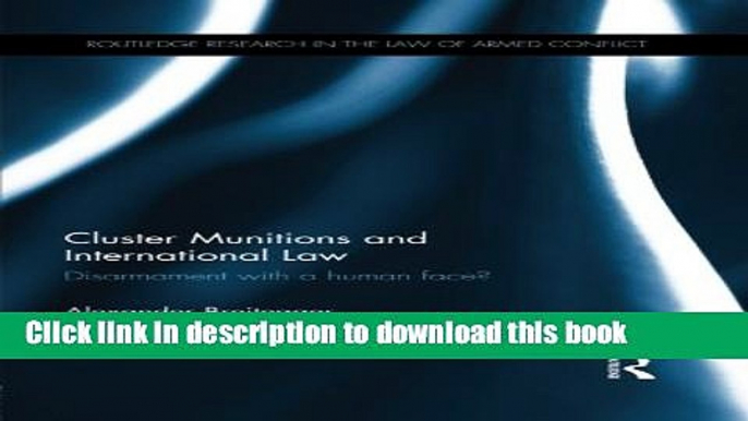 Books Cluster Munitions and International Law: Disarmament With a Human Face? Full Online