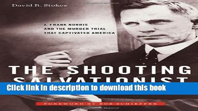 Books The Shooting Salvationist: J. Frank Norris and the Murder Trial that Captivated America Full