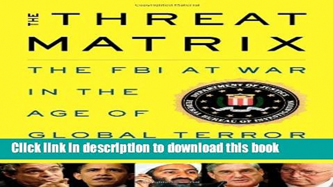 Ebook The Threat Matrix: The FBI at War in the Age of Global Terror Full Online