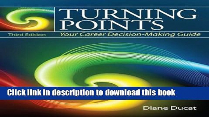 [Popular Books] Turning Points: Your Career Decision Making Guide (3rd Edition) Full Online