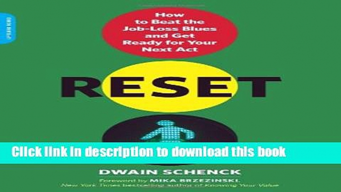 [Popular Books] Reset: How to Beat the Job-Loss Blues and Get Ready for Your Next Act Free Online