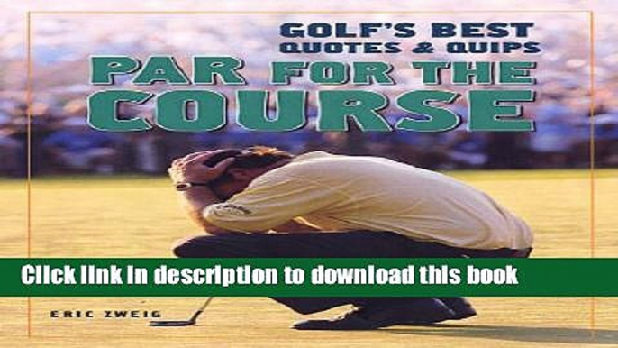 [Popular Books] Par for the Course: Golf s Best Quotes and Quips Free Online