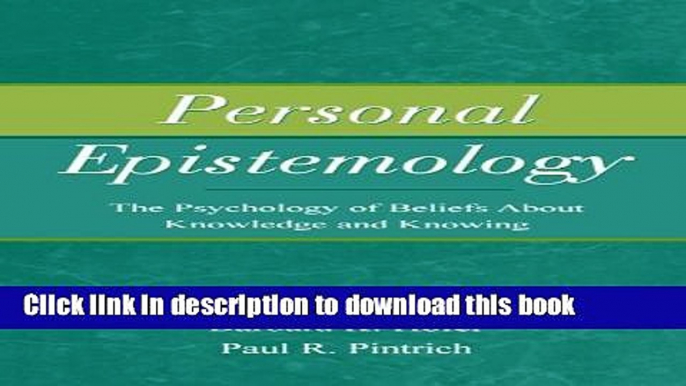 [Popular Books] Personal Epistemology: The Psychology of Beliefs About Knowledge and Knowing Free