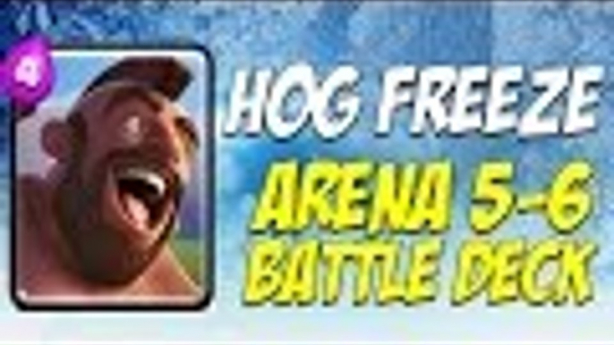 "HOG FREEZE" Attack Strategy | My Arena 5-6 Battle Deck | Best Battle Decks | Clash Royale