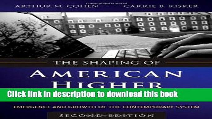 [Fresh] The Shaping of American Higher Education: Emergence and Growth of the Contemporary System